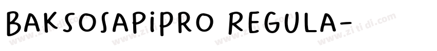 BaksoSapiPro Regula字体转换 BaksoSapiPro Regula字体转换